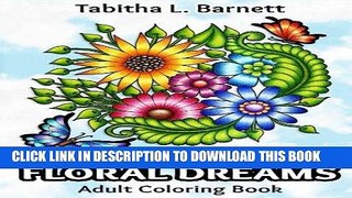 Ebook Floral Dreams: 68 pages of flowers, insects, mandalas and more to color Free Read