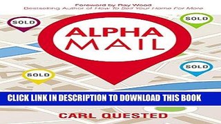 Best Seller Alpha Mail: How to List and Sell More Property Using Direct Mail Free Read