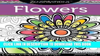 Ebook Zenspirations Coloring Book Flowers: Create, Color, Pattern, Play! Free Read