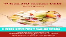 Ebook When No Means Yes: No nonsense guide to saying no to gluten, casein, lactose and ill health