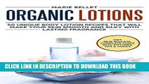 Best Seller Organic Lotions: 50 Unique Body Lotion Recipes That Will Make Your Skin Smooth and