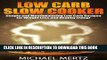 Ebook Low Carb Slow Cooker: Simple   Mouthwatering Low Carb Recipes for Weight Loss (low carb slow