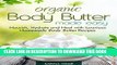 Ebook Organic Body Butter Made Easy: Nourish, Hydrate and Heal with Luxurious Homemade Body Butter