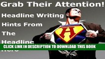 Ebook Grab Their Attention: Secret Tips For Powerful Headlines That Turn Readers Into Buyers (The