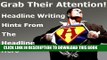 Ebook Grab Their Attention: Secret Tips For Powerful Headlines That Turn Readers Into Buyers (The