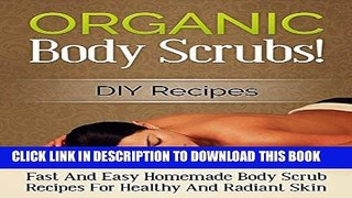 Best Seller Organic Body Scrubs! DIY Recipes: Fast And Easy Homemade Body Scrub Recipes For