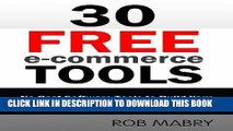 Best Seller 30 Free E-Commerce Tools:  No Cost Software Tools to Build Your E-Commerce Empire