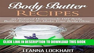 Best Seller Body Butter Recipes: 35 Natural Homemade DIY Body Butter Recipes To Make Your Body