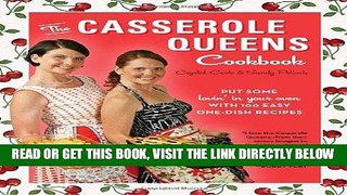 [FREE] EBOOK The Casserole Queens Cookbook: Put Some Lovin  in Your Oven with 100 Easy One-Dish