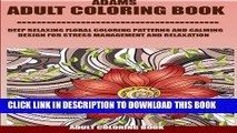 Best Seller Adams Adult Coloring Book:: Deep Relaxing Floral Coloring Patterns And Calming Design