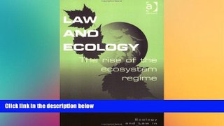 Must Have  Law and Ecology: The Rise of the Ecosystem Regime (Ecology and Law in Modern Society)