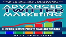 Best Seller Advanced Twitter Marketing: How To Get Twitter Followers With Twitter Automation: