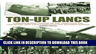 [Ebook] Ton-Up Lancs: A photographic record of the thirty-five RAF Lancasters that each completed