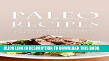 Best Seller Paleo Recipes: The Delicious Paleo Recipe Book For Breakfast, Lunch, Dinner And
