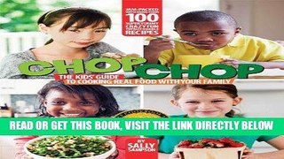 [READ] EBOOK ChopChop: The Kids  Guide to Cooking Real Food with Your Family BEST COLLECTION