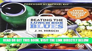 [READ] EBOOK Beating the Lunch Box Blues: Fresh Ideas for Lunches on the Go! (Rachael Ray Books)