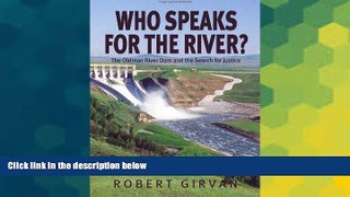 Must Have  Who Speaks for the River?: The Oldman River Dam and the Search for Justice  READ Ebook