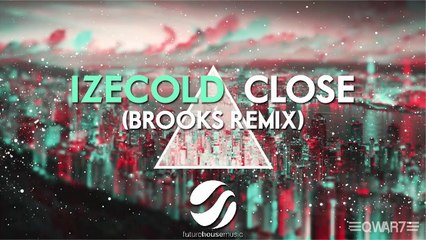 IZECOLD - Close (Brooks Remix) [Future House ID]