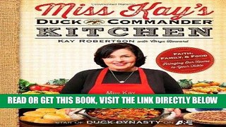 [READ] EBOOK Miss Kay s Duck Commander Kitchen: Faith, Family, and Food--Bringing Our Home to Your