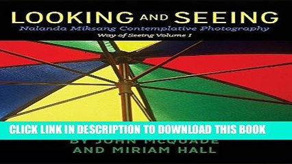 [PDF] Looking and Seeing: Nalanda Miksang Contemplative Photography (Way of Seeing) Full Online