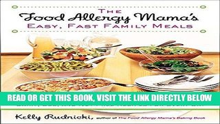 [FREE] EBOOK The Food Allergy Mama s Easy, Fast Family Meals: Dairy, Egg, and Nut Free Recipes for