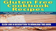 Ebook Gluten Free Cookbook Recipes: Fast, Easy and Convenient Gluten Free Recipes for Losing