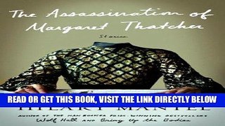 [READ] EBOOK The Assassination of Margaret Thatcher: Stories BEST COLLECTION