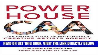 [READ] EBOOK Powerhouse: The Untold Story of Hollywood s Creative Artists Agency ONLINE COLLECTION
