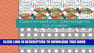 Best Seller Geometric Designs to Color: An Adult Coloring Book (Volume 1) Free Read