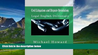 Big Deals  Civil Litigation and Dispute Resolution: Legal English Dictionary  Full Ebooks Best