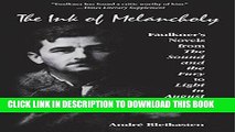 [PDF] The Ink of Melancholy: Faulkner s Novels from The Sound and the Fury to Light in August