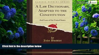 Books to Read  A Law Dictionary, Adapted to the Constitution: And Laws of the United States