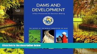 Must Have  Dams and Development: A New Framework for Decision-making - The Report of the World