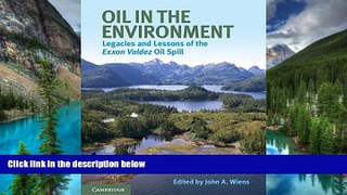 Must Have  Oil in the Environment: Legacies and Lessons of the Exxon Valdez Oil Spill  Premium PDF