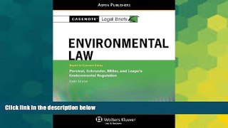 Must Have  Casenote Legal Briefs: Environmental Law, Keyed to Percival, Schroeder, Miller and