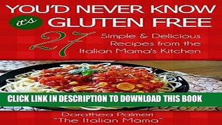 Best Seller You d Never Know it s Gluten Free: 27 Simple and Delicious Recipes from the Italian