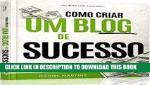 Ebook Como criar um blog de sucesso!: Aprenda exatamente tudo o que vocÃª precisa fazer para ter