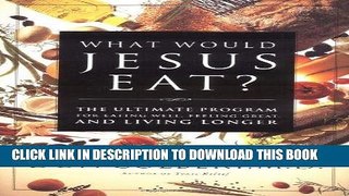 Best Seller What Would Jesus Eat? The Ultimate Program For Eating Well, Feeling Great, And Living