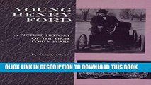 [Ebook] Young Henry Ford: A Picture History of the First Forty Years (Great Lakes Books Series)