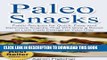 Ebook PALEO: Paleo Snacks: Paleo Recipes for Quick, Easy and Delicious Snacks That Will Give a