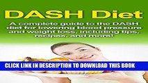 Best Seller DASH Diet: A Complete Guide to the Dash Diet for Lowering Blood Pressure and Weight