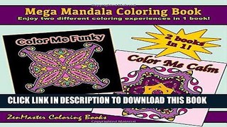 Ebook Mega Mandala Coloring Book: 2 coloring books in 1: Color Me Calm Mandalas and Color Me Funky