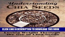 Ebook Understanding Chia Seeds: A Quick Method for Losing Weight Through the use of Chia Seeds