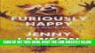 [FREE] EBOOK Furiously Happy: A Funny Book About Horrible Things ONLINE COLLECTION