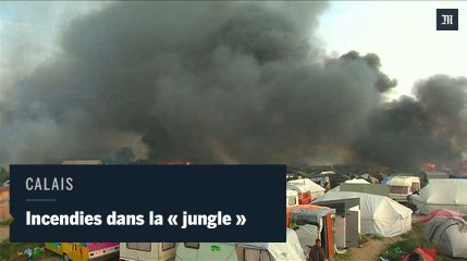 Incendies en série dans la "jungle" de Calais.