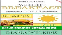 Ebook Paleo Diet Breakfast Cookbook: Rise and Shine Paleo Breakfast Recipe Cookbook Free Read