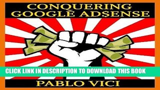Best Seller Conquering Google AdSense - 5 Proven Steps to go from 5 to 15% CTR and Triple Your