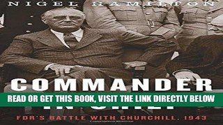 [READ] EBOOK Commander in Chief: FDR s Battle with Churchill, 1943 (FDR at War) BEST COLLECTION
