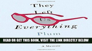 [READ] EBOOK They Left Us Everything: A Memoir BEST COLLECTION