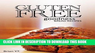 Best Seller Gluten-Free Bread Recipes - Gluten-Free Goodness Free Read